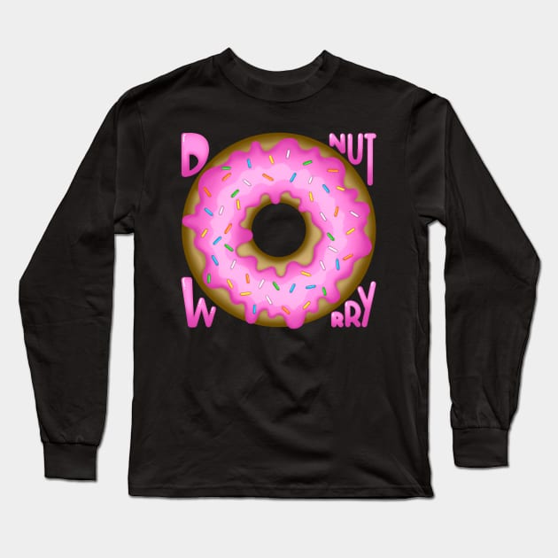 Donut Worry Long Sleeve T-Shirt by MyownArt